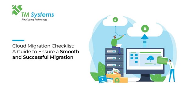 Cloud Migration Checklist: A Guide to Ensure a Smooth and Successful Migration