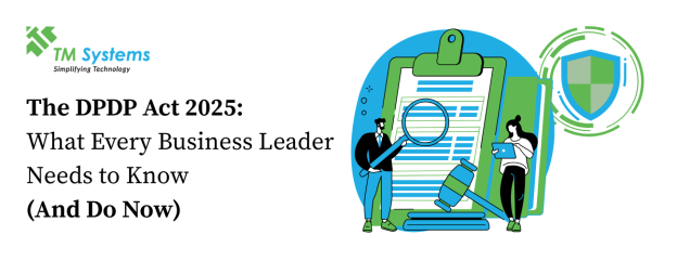 The DPDP Act 2023: What Every Business Leader Needs to Know (And Do Now)